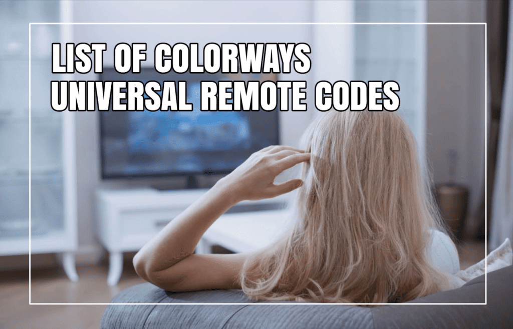 List of Colorways Universal Remote Codes