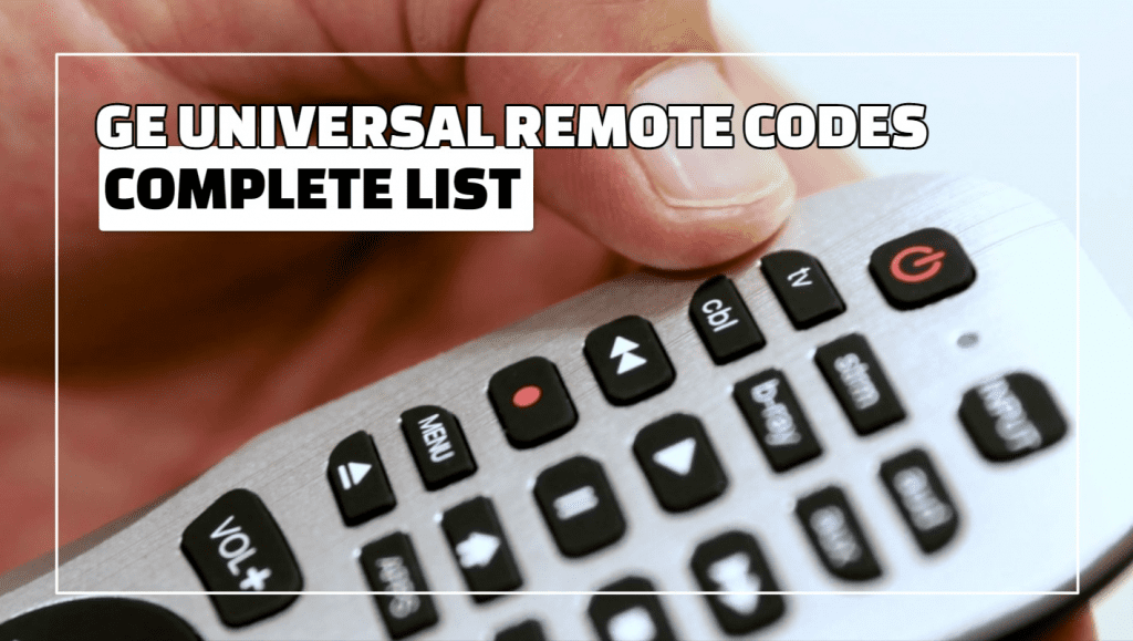 GE Universal Remote Codes Complete List