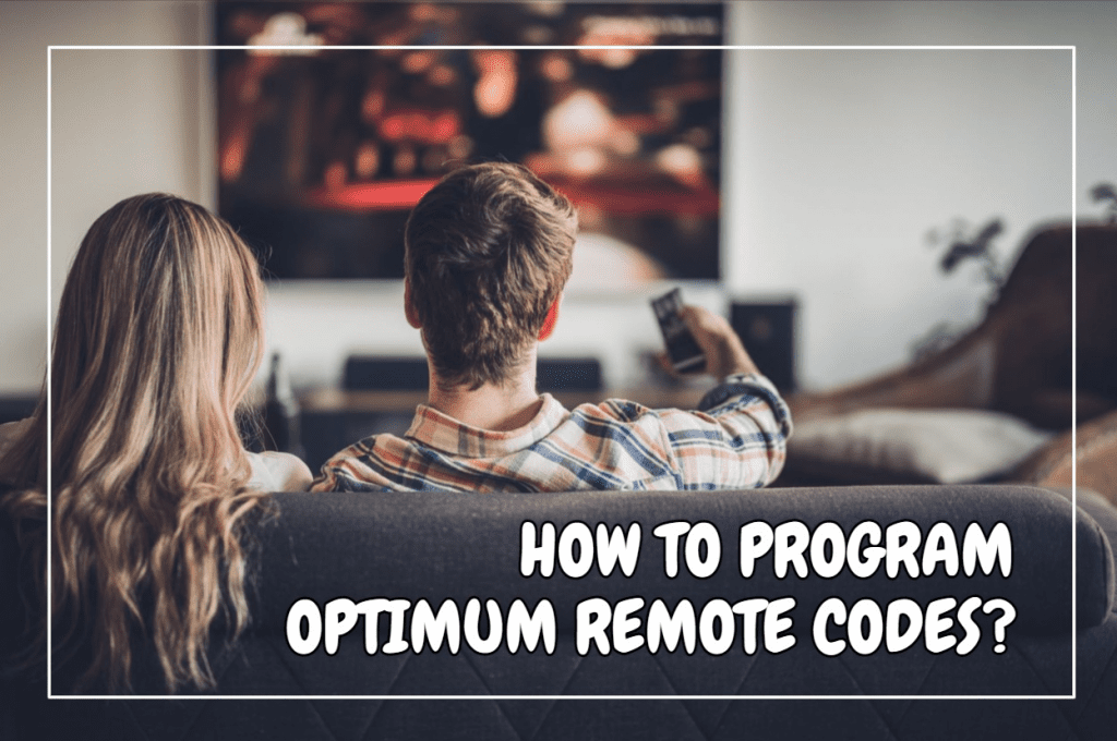 How To Program Optimum Remote Codes?