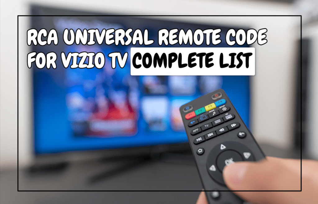 RCA Universal Remote Codes For Vizio TV Complete List