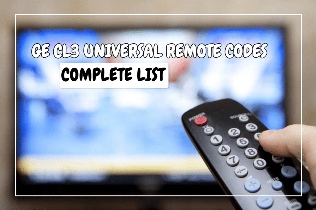 GE CL3 Universal Remote Codes Complete List