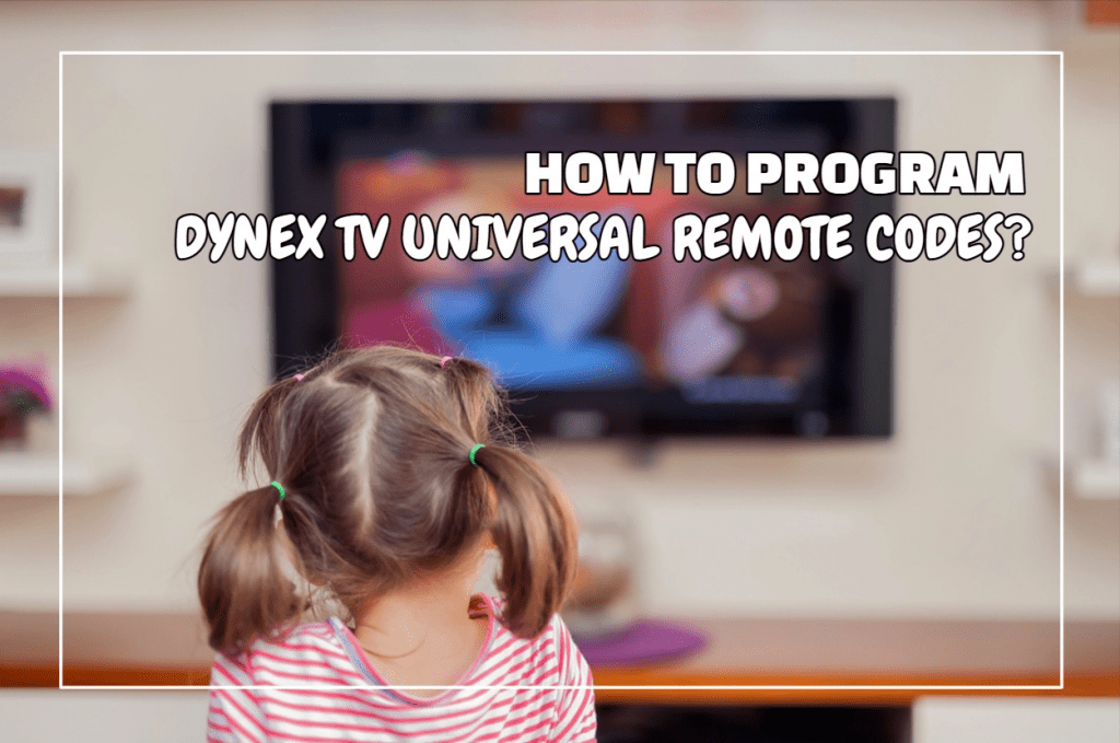 How To Program Dynex TV Universal Remote Codes?