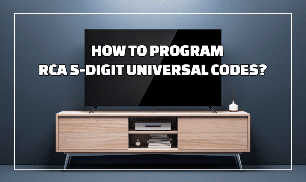 How To Program 5-Digit Codes RCA Universal Remote Codes?
