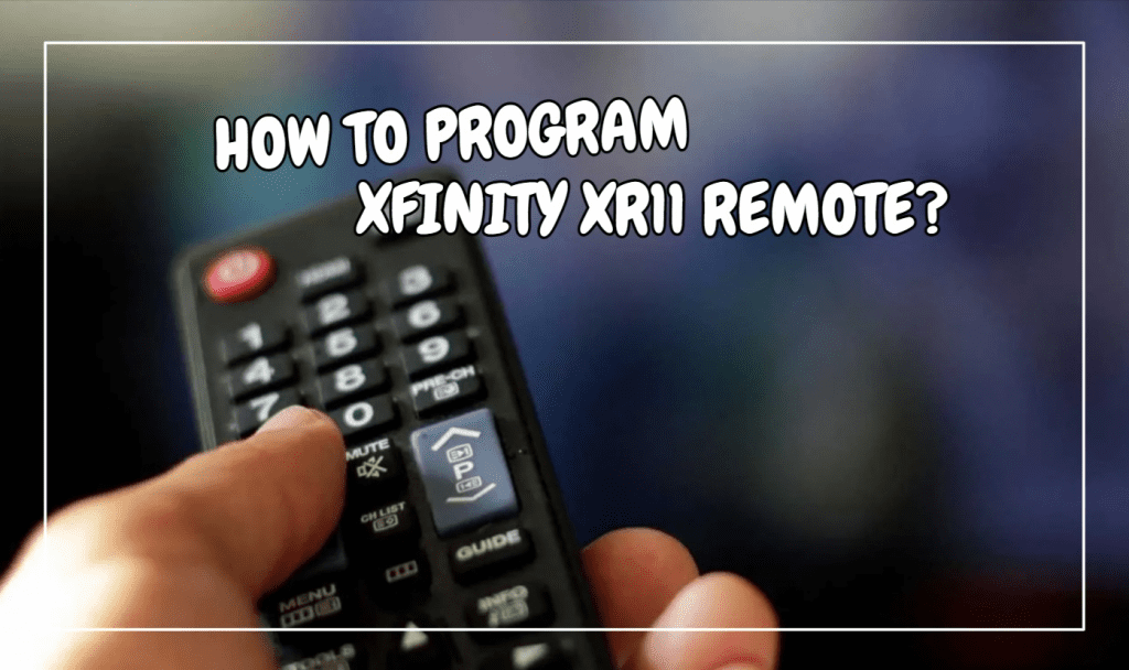 How To Program Xfinity XR11 Remote?