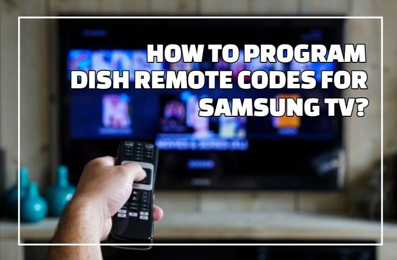 How To Program Dish Remote Codes For Samsung TV