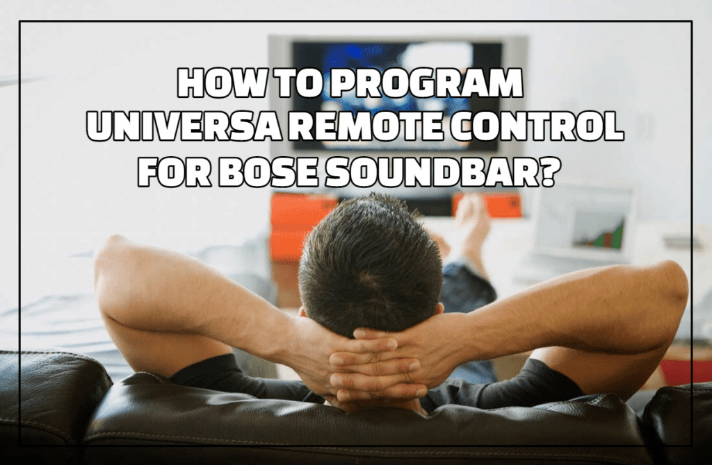 How To Program Universal Remote Control For Bose Soundbar?