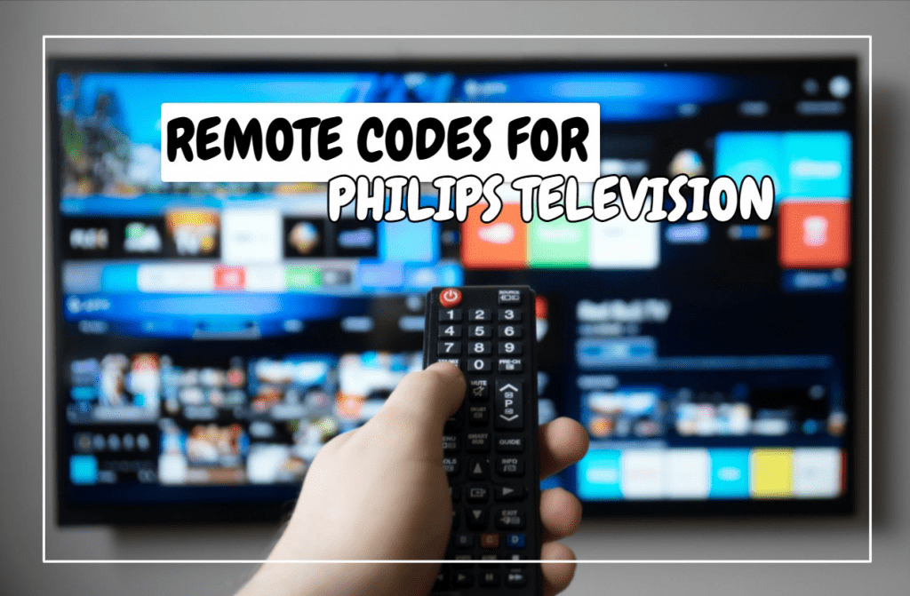 Remote Codes for Philips Television