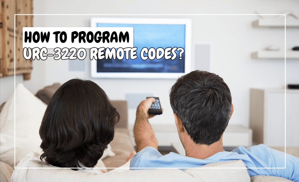 How To Program URC-3220 Remote Codes?