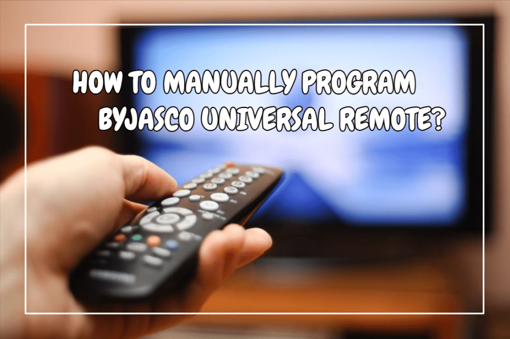 How To Manually Program ByJasco Universal Remote?