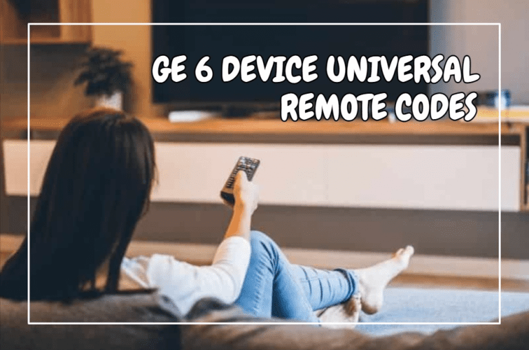 How To Program GE 6 Device Universal Remote Codes? (Guide)