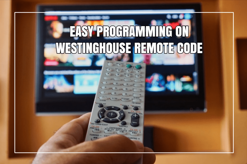 Easy Programming On Westinghouse Remote Code