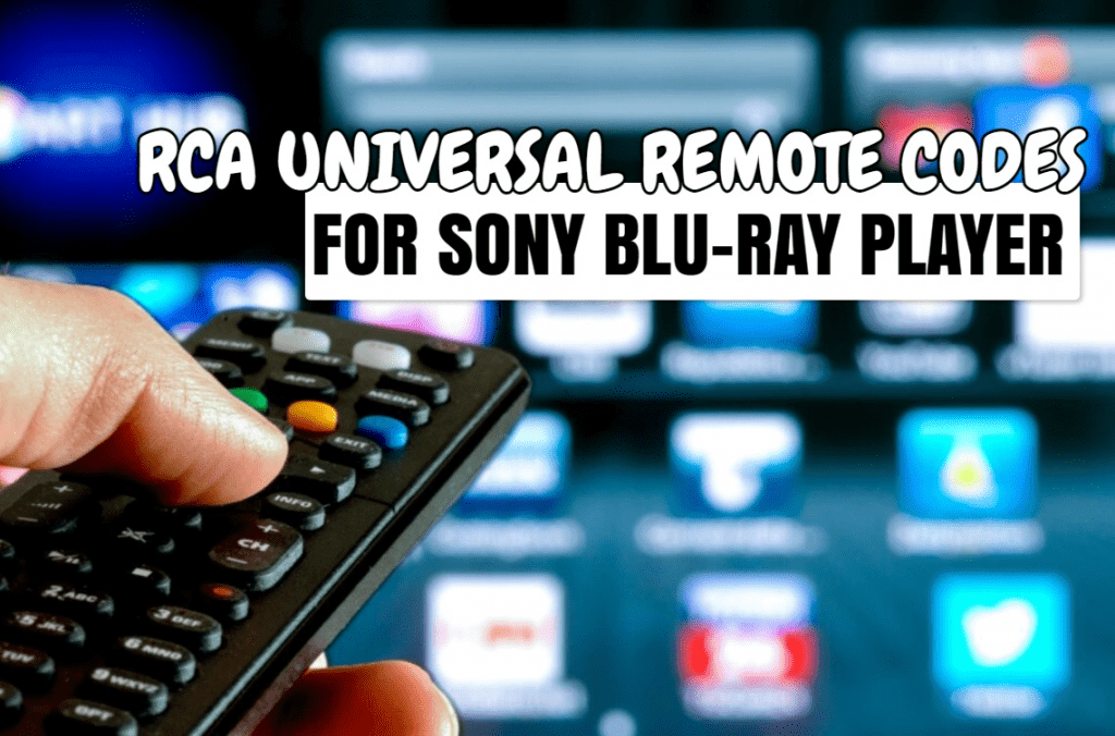 RCA Universal Remote Codes For Sony Blu-Ray Player