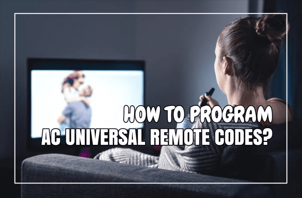 How To Program AC Universal Remote Codes?